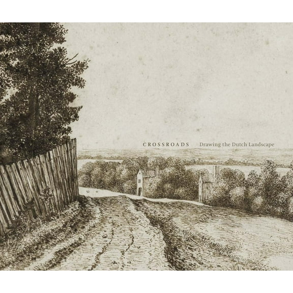 Crossroads: Drawing the Dutch Landscape, (Hardcover)