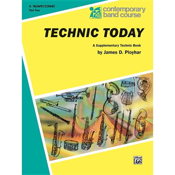 Contemporary Band Course: Technic Today, Part 2: B-Flat Trumpet (Cornet) (Paperback)