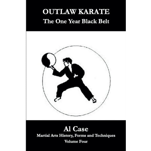 Martial Arts History, Forms and Techniqu Outlaw Karate The One Year Black Belt, Book 4, (Paperback)