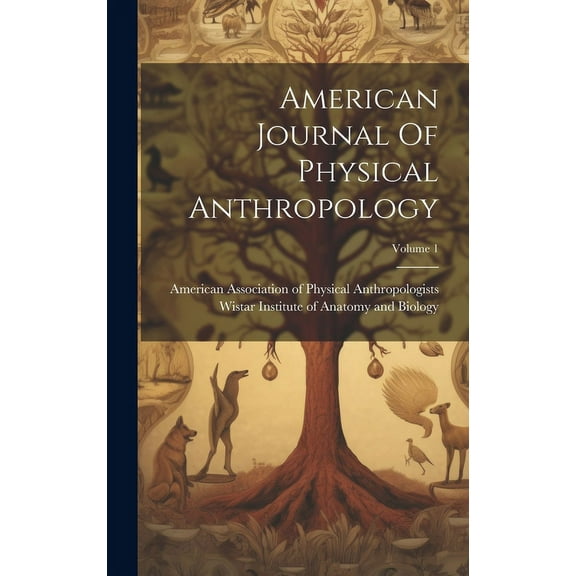 American Journal Of Physical Anthropology; Volume 1 (Hardcover)