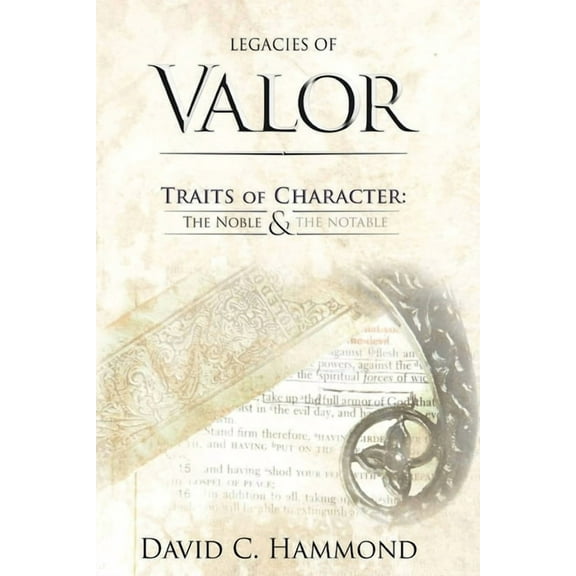 Legacies of Valor: Traits of Character: The Noble & The Notable, (Paperback)