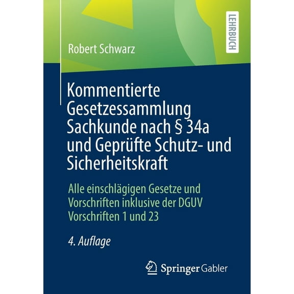 Kommentierte Gesetzessammlung Sachkunde Nach Â§ 34a Und GeprÃ¼fte Schutz- Und Sicherheitskraft: Alle EinschlÃ¤gigen Gesetze, (Paperback)