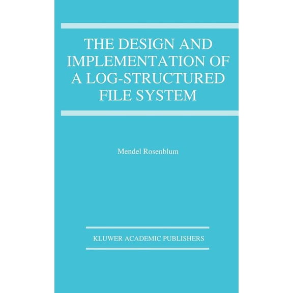 The Springer International Engineering a The Design and Implementation of a Log-Structured File System, Book 303, (Hardcover)