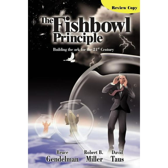 Fishbowl Principle : Building the Ark for the 21st Century