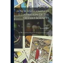 A New And Complete Illustration Of The Occult Sciences, (Paperback)