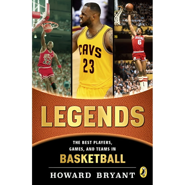Legends: The Best Players, Games, and Teams in Basketball