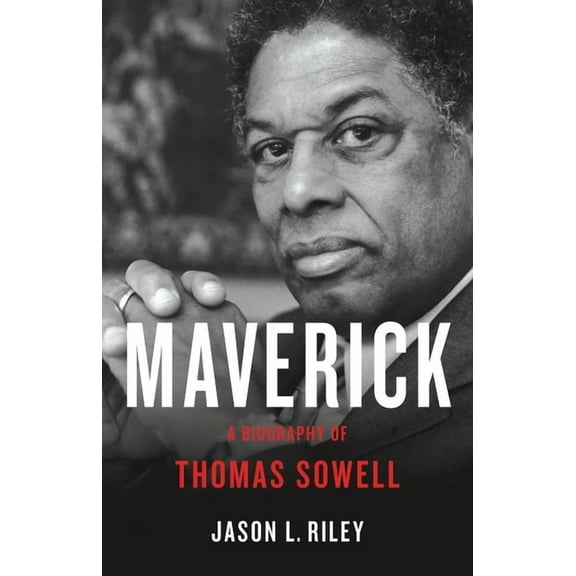 Maverick: A Biography of Thomas Sowell, (Hardcover)