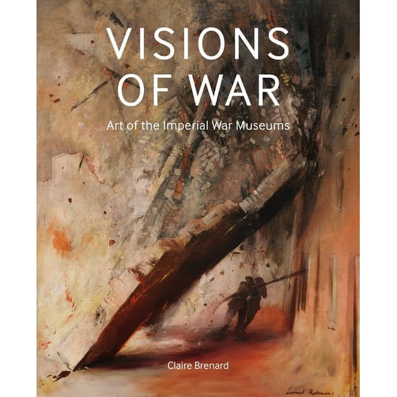 Visions of War: Art of the Imperial War Museums, (Hardcover)