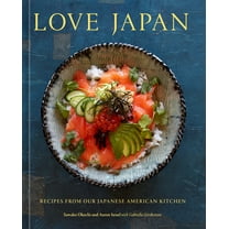 Love Japan : Recipes from our Japanese American Kitchen [A Cookbook] (Hardcover)