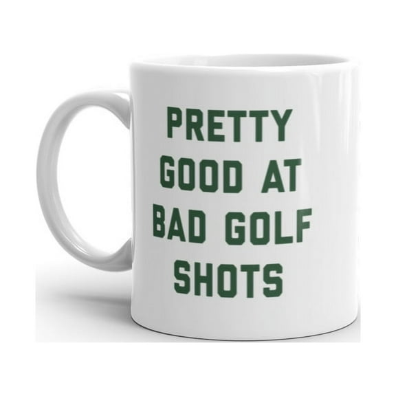 Pretty Good At Bad Golf Shots Mug Funny Sarcastic Golfing Skill Graphic Novelty Coffee Cup-11oz