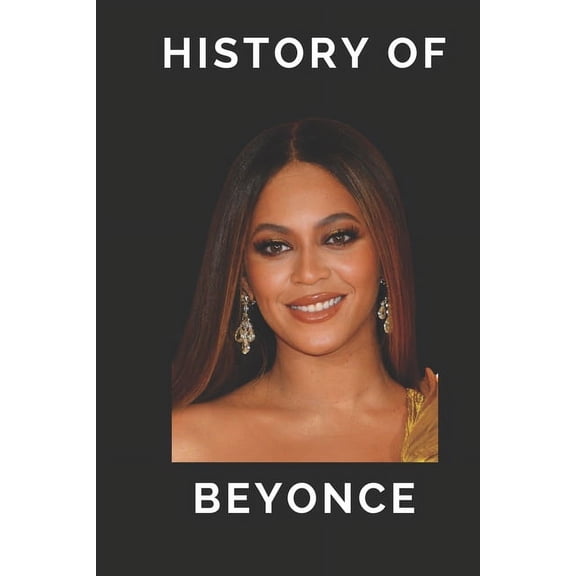 History of Beyonce (Paperback)