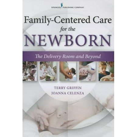 Family-Centered Care for the Newborn : The Delivery Room and Beyond
