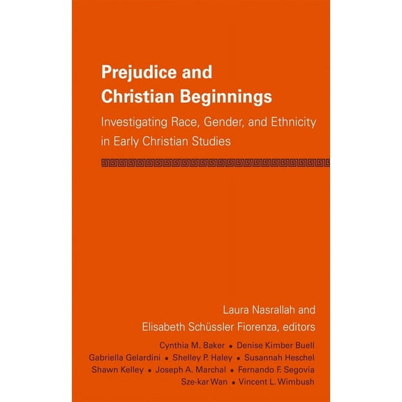 Prejudice and Christian Beginnings: Investigating Race, Gender, and Ethnicity in Early Christianity, (Paperback)