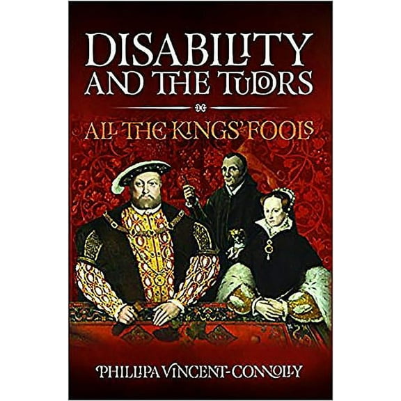 Disability and the Tudors: All the King's Fools (Hardcover)