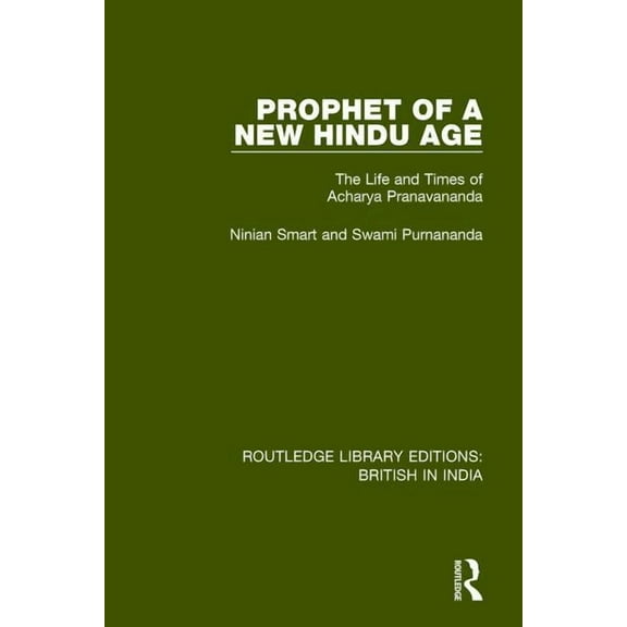 Routledge Library Editions: British in I Prophet of a New Hindu Age: The Life and Times of Acharya Pranavananda, (Paperback)