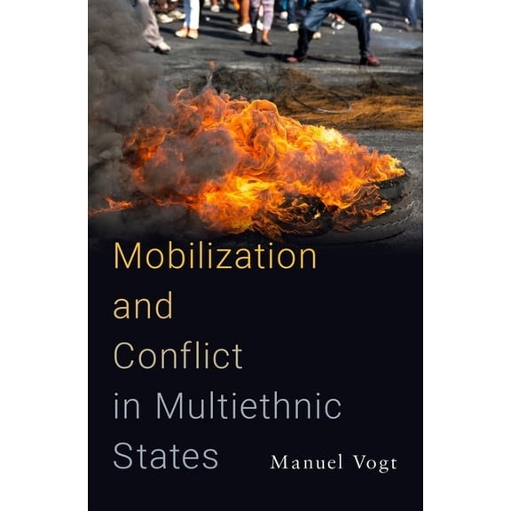 Mobilization and Conflict in Multiethnic States, (Hardcover)