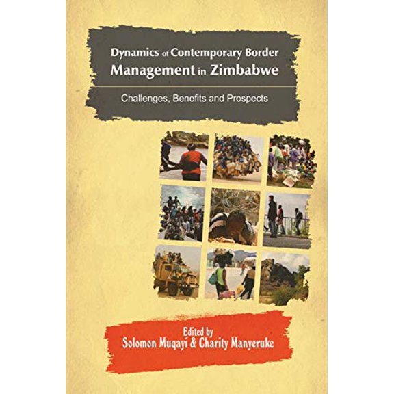 Dynamics of Contemporary Border Management in Zimbabwe: Challenges, Benefits and Prospects (Paperback)