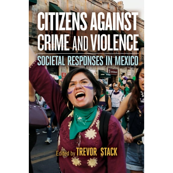 Citizens Against Crime and Violence: Societal Responses in Mexico, (Paperback)