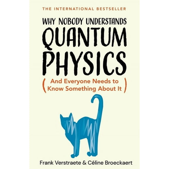 Why Nobody Understands Quantum Physics: The Story of the Science That Shapes Our World, (Hardcover)