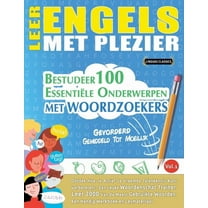 Leer Engels Met Plezier - Gevorderd: Gemiddeld Tot Moeilijk - Bestudeer 100 Essentiële Onderwerpen Met Woordzoekers - Vo, (Paperback)