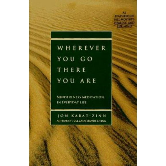 Pre-Owned Wherever You Go, There You Are: Mindfulness Meditation in Everyday Life (Paperback) 1562827693 9781562827694