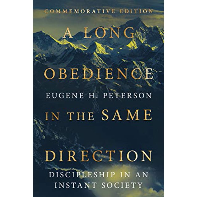 A Long Obedience in the Same Direction: Discipleship in an Instant Society