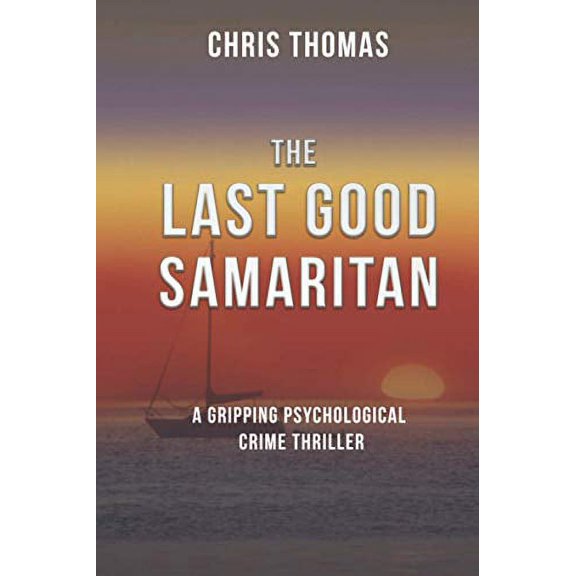 The Last Good Samaritan Paperback 0996560734 9780996560733 Chris Thomas, Chris THOMAS