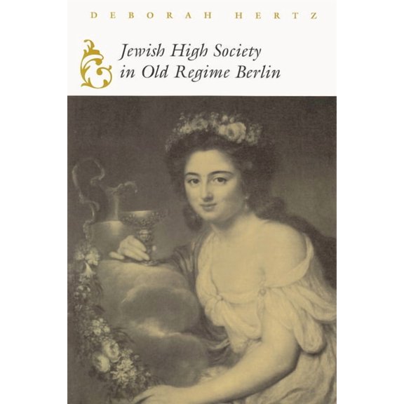 Modern Jewish History Jewish High Society in Old Regime Berlin, (Paperback)