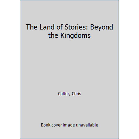 Pre-Owned The Land of Stories: Beyond the Kingdoms (Paperback) 0316406872 9780316406871