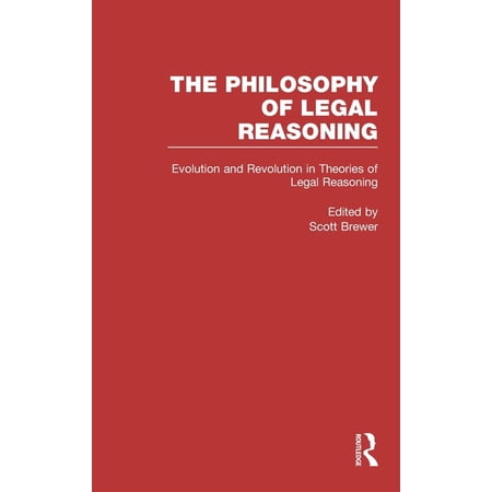 Philosophy of Legal Reasoning: A Collect Evolution and Revolution in Theories of Legal Reasoning: Nineteenth Century Through the Present Book 4 (Hardcover)
