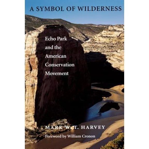 Pre-Owned A Symbol of Wilderness: Echo Park and the American Conservation Movement (Paperback) 0295979321 9780295979328