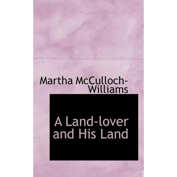 A Land-Lover and His Land (Paperback)