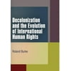 Decolonization and the Evolution of International Human Rights [Paperback - Used]