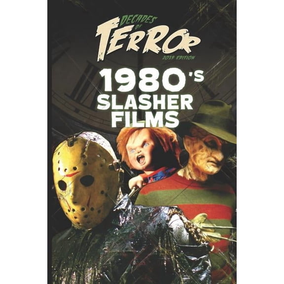 Decades of Terror 2019: Slasher Films (B Decades of Terror 2019: 1980's Slasher Films, Book 1, (Paperback)