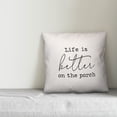 thumbnail image 2 of Creative Products Life is Better on the Porch Script White and Black 16x16 Indoor / Outdoor Pillow, 2 of 2