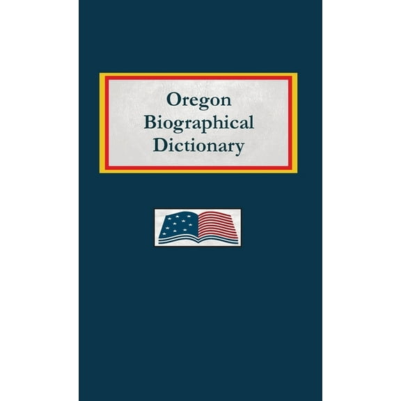 Oregon Biographical Dictionary, (Hardcover)