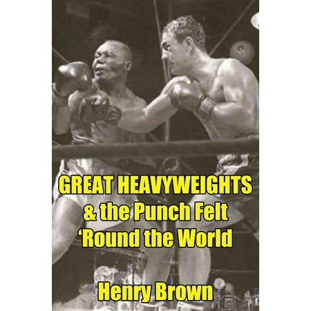 - Great Heavyweights: The Punch Felt 'Round the World - eBook