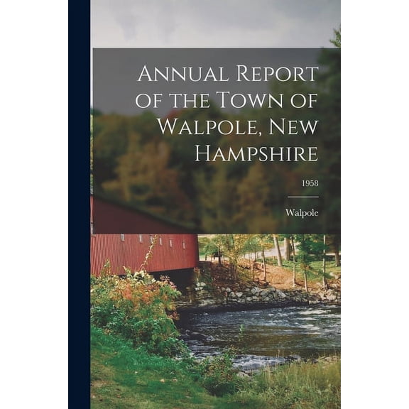 Annual Report of the Town of Walpole, New Hampshire; 1958, (Paperback)