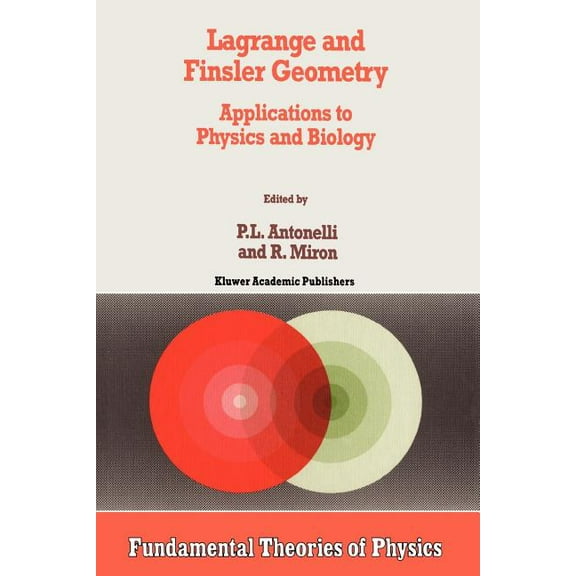 Fundamental Theories of Physics Lagrange and Finsler Geometry: Applications to Physics and Biology, Book 76, (Paperback)