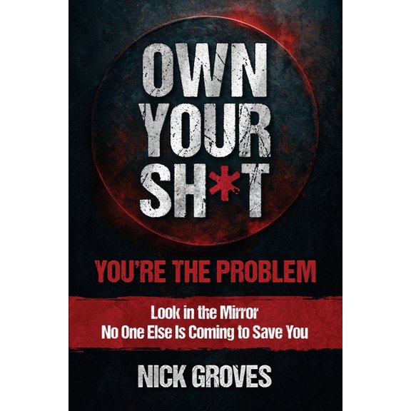 Own Your Sh*t: You're the Problem, (Paperback)