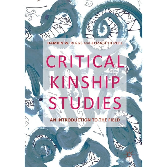 Critical Kinship Studies: An Introduction to the Field, (Paperback)