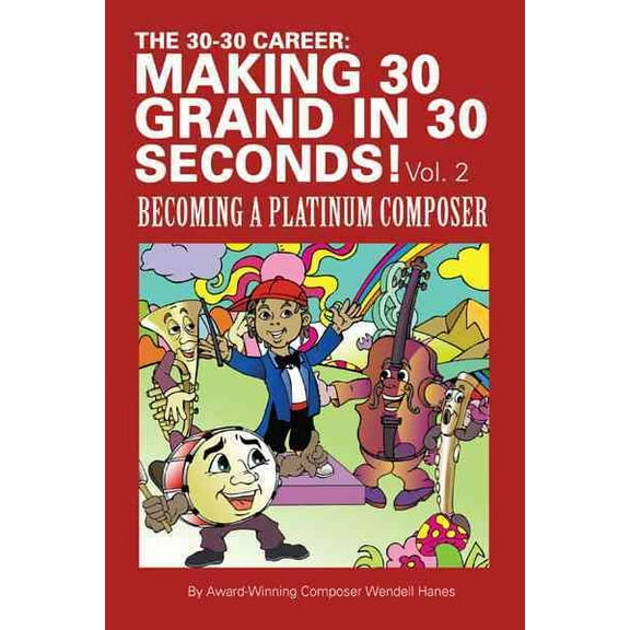 30-30 Career: Making 30 Grand in 30 Seconds! : Becoming a Platinum Composer