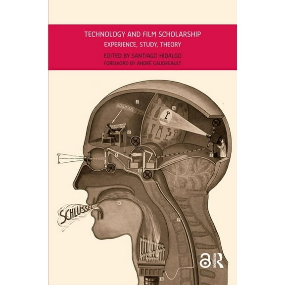 Film Theory in Media History Technology and Film Scholarship: Experience, Study, Theory, (Paperback)
