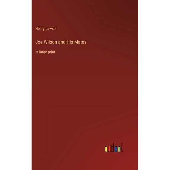 Joe Wilson and His Mates : in large print (Hardcover)