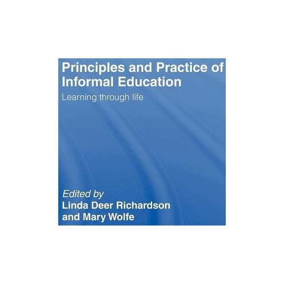 Principles and Practice of Informal Education: Learning Through Life, (Hardcover)