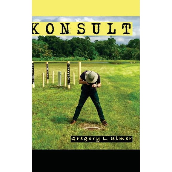 Electracy and Transmedia Studies: Konsult: Theopraxesis (Hardcover)