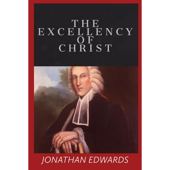 The Excellency of Christ (Paperback)