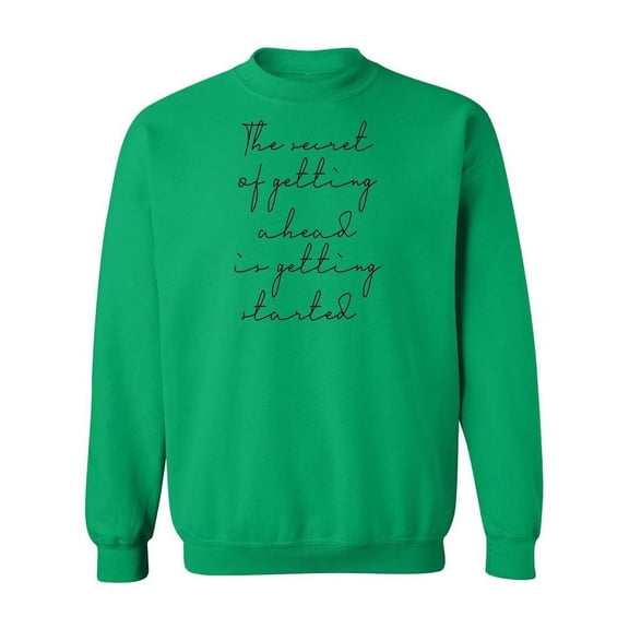 The Secret Is Getting Started Sweatshirt Women -Image by Shutterstock, Female XX-Large