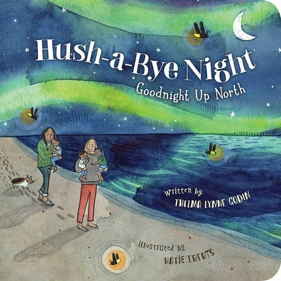 Hush-A-Bye Night: Goodnight Up North, (Board Book)