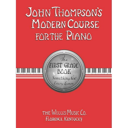 John Thompson's Modern Course for the Piano: John Thompson's Modern Course for the Piano - First Grade (Book Only): First Grade - English (Best Piano Course For Adults)